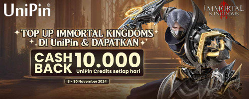 [November Promo] Top Up Immortal Kingdoms di UniPin - Raih Cashback 10.000 UniPin Credits Setiap Hari!